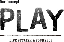 Our concept PLAY LIVE STYLISH & YOURSELF
